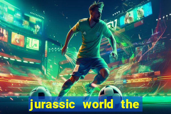 jurassic world the game apk dinheiro infinito